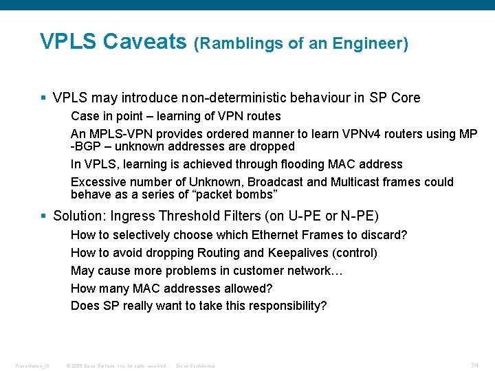 VPLS Caveats (Ramblings of an Engineer) § VPLS may introduce non-deterministic behaviour in SP VPLS Caveats (Ramblings of an Engineer) § VPLS may introduce non-deterministic behaviour in SP