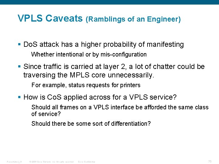 VPLS Caveats (Ramblings of an Engineer) § Do. S attack has a higher probability VPLS Caveats (Ramblings of an Engineer) § Do. S attack has a higher probability