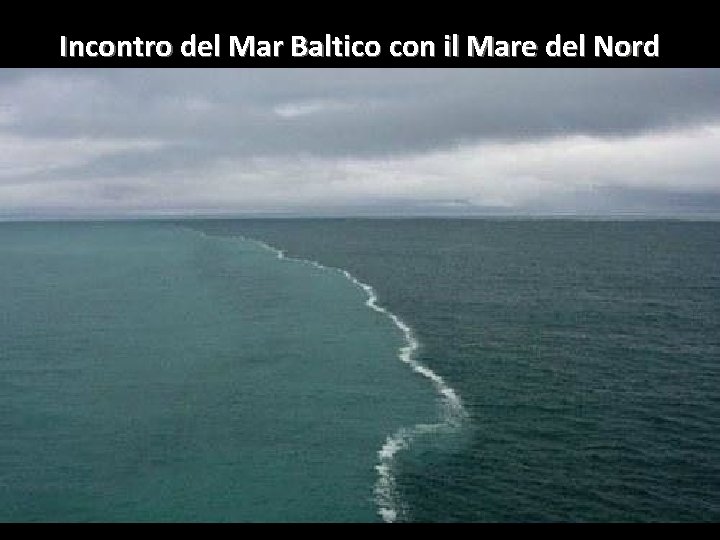 Incontro del Mar Baltico con il Mare del Nord 