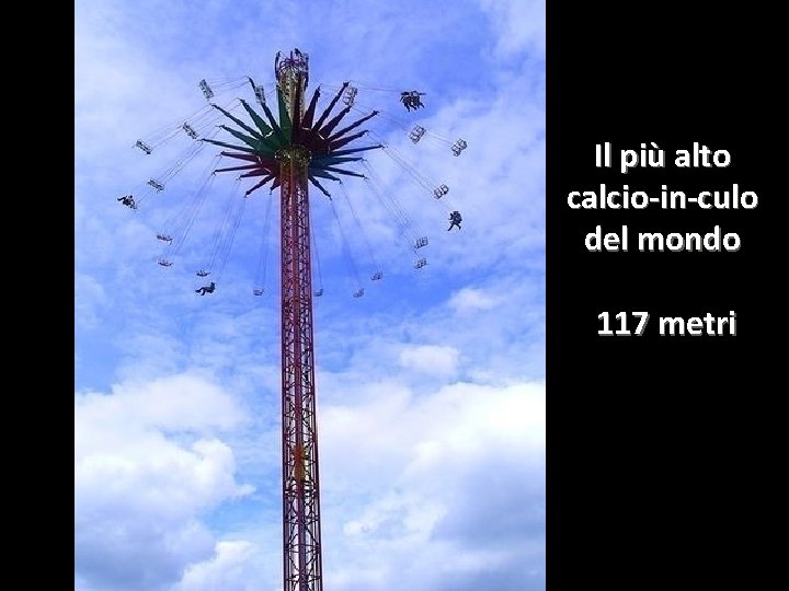 Il più alto calcio-in-culo del mondo 117 metri 