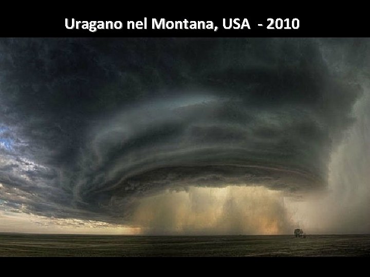 Uragano nel Montana, USA - 2010 