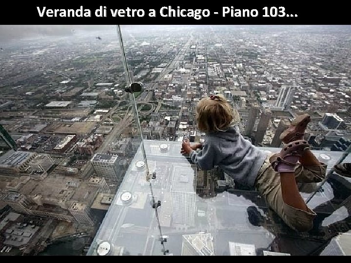 Veranda di vetro a Chicago - Piano 103. . . 