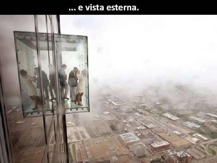 . . . e vista esterna. 