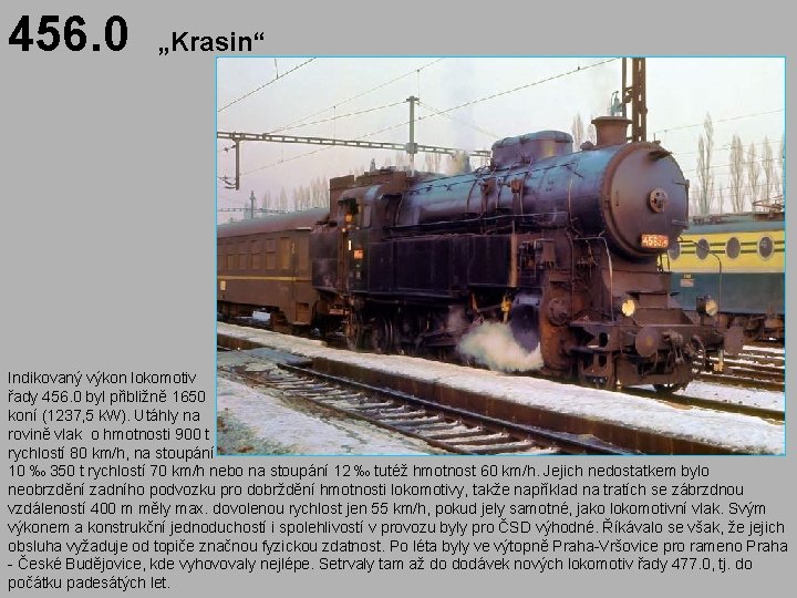 456. 0 „Krasin“ Indikovaný výkon lokomotiv řady 456. 0 byl přibližně 1650 koní (1237,