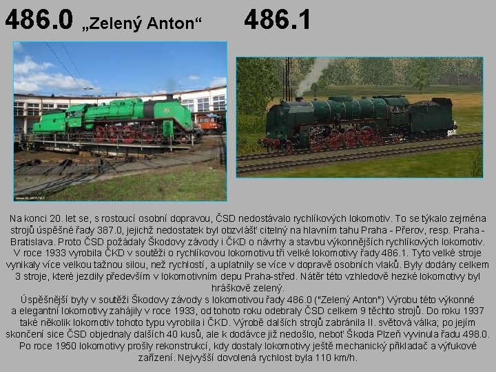 486. 0 „Zelený Anton“ 486. 1 Na konci 20. let se, s rostoucí osobní