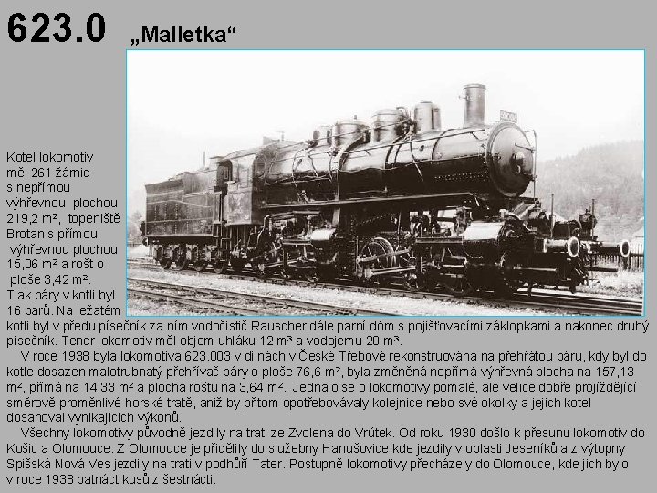 623. 0 „Malletka“ Kotel lokomotiv měl 261 žárnic s nepřímou výhřevnou plochou 219, 2