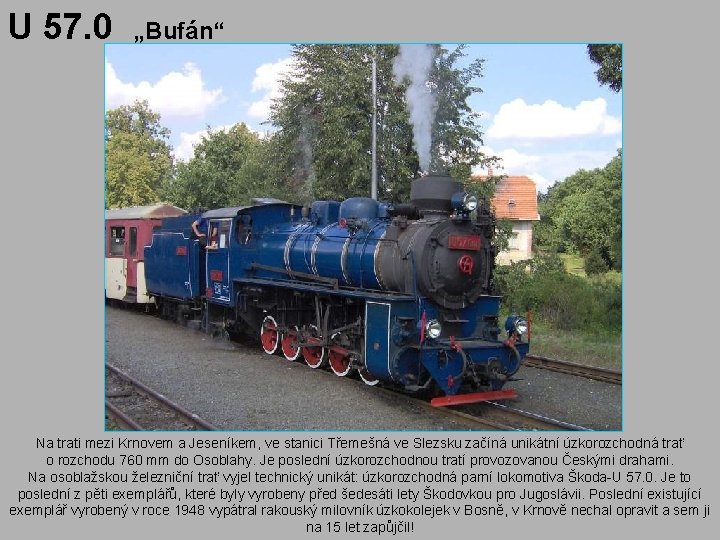 U 57. 0 „Bufán“ Na trati mezi Krnovem a Jeseníkem, ve stanici Třemešná ve