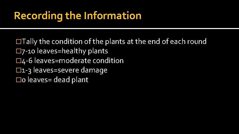 Recording the Information �Tally the condition of the plants at the end of each