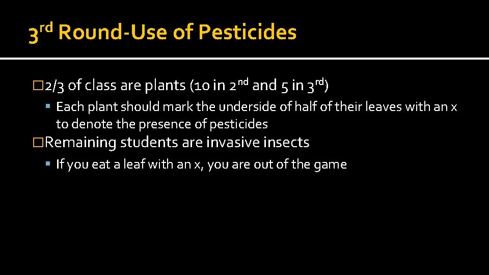 rd 3 Round-Use of Pesticides � 2/3 of class are plants (10 in 2