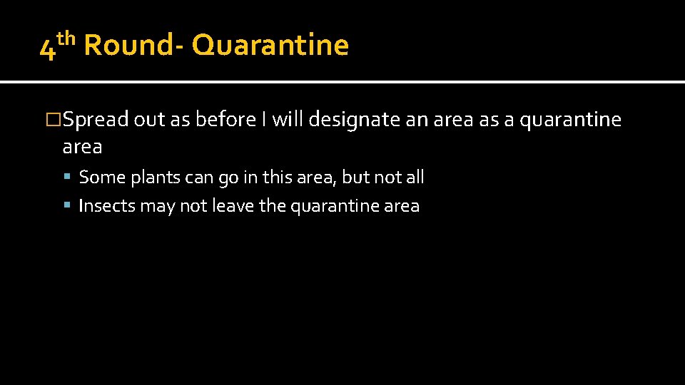 th 4 Round- Quarantine �Spread out as before I will designate an area as