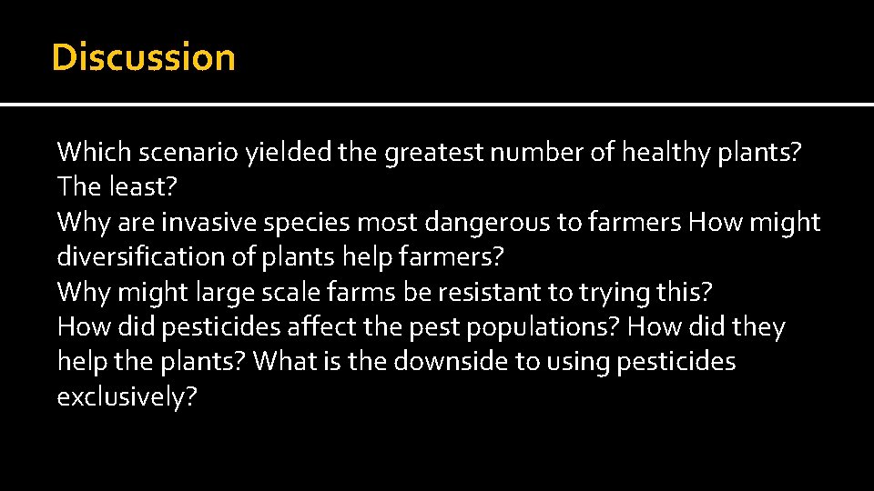 Discussion Which scenario yielded the greatest number of healthy plants? The least? Why are