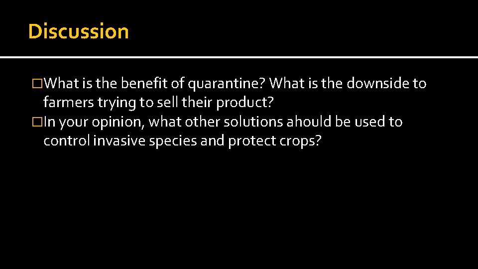 Discussion �What is the benefit of quarantine? What is the downside to farmers trying