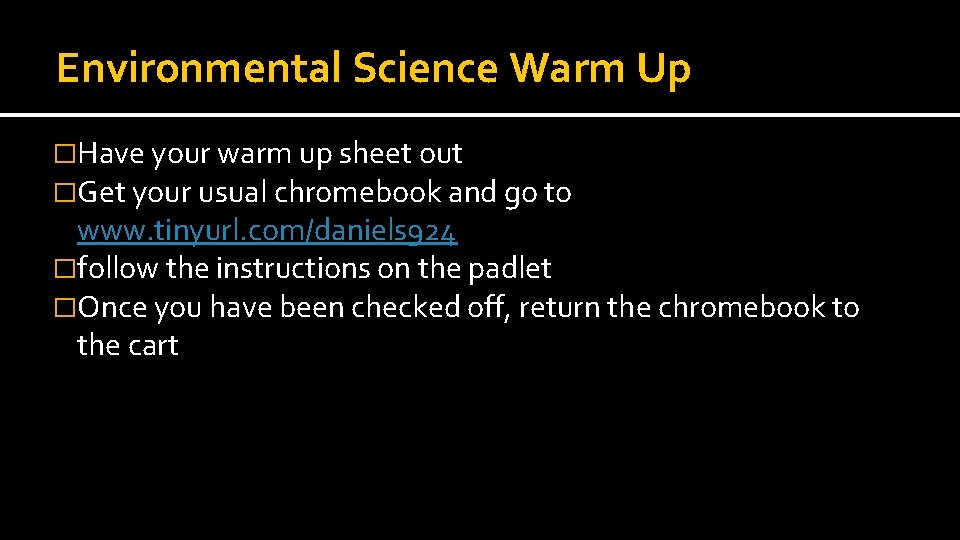 Environmental Science Warm Up �Have your warm up sheet out �Get your usual chromebook