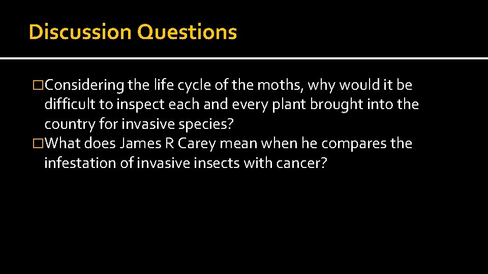 Discussion Questions �Considering the life cycle of the moths, why would it be difficult