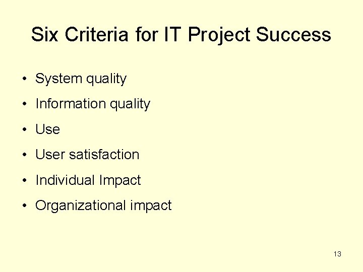 Six Criteria for IT Project Success • System quality • Information quality • User