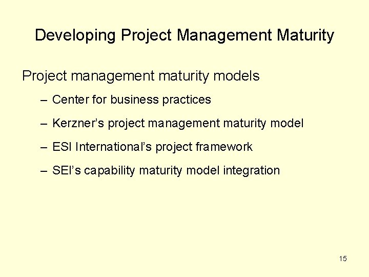 Developing Project Management Maturity Project management maturity models – Center for business practices –