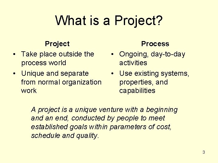 What is a Project? Project • Take place outside the process world • Unique