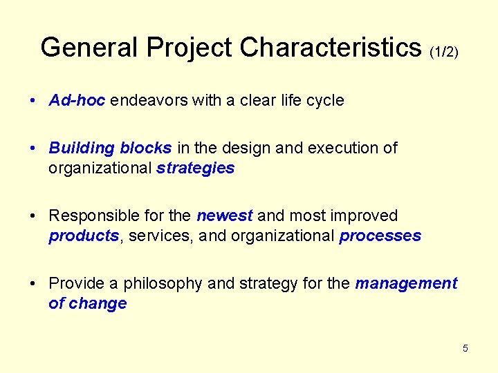 General Project Characteristics (1/2) • Ad-hoc endeavors with a clear life cycle • Building