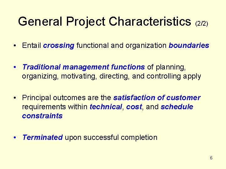 General Project Characteristics (2/2) • Entail crossing functional and organization boundaries • Traditional management