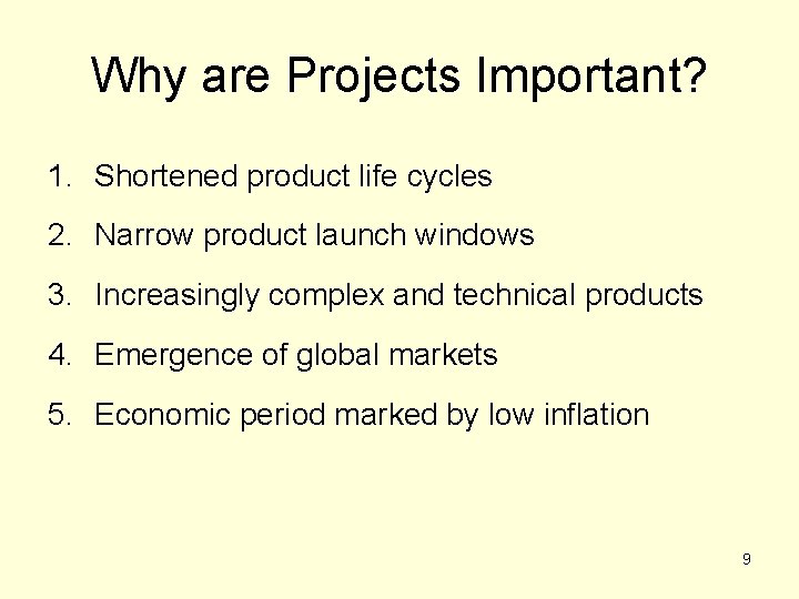 Why are Projects Important? 1. Shortened product life cycles 2. Narrow product launch windows