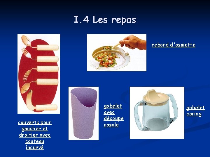 I. 4 Les repas rebord d'assiette couverts pour gaucher et droitier avec couteau incurvé