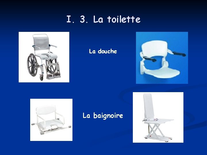 I. 3. La toilette La douche La baignoire 