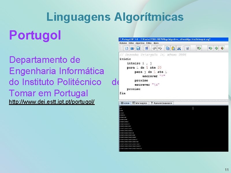 Linguagens Algorítmicas Portugol Departamento de Engenharia Informática do Instituto Politécnico de Tomar em Portugal