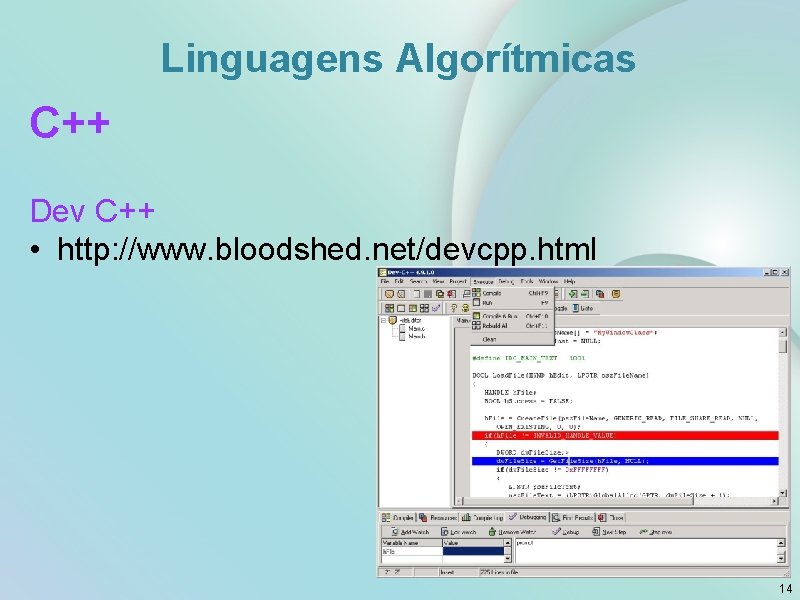 Linguagens Algorítmicas C++ Dev C++ • http: //www. bloodshed. net/devcpp. html 14 