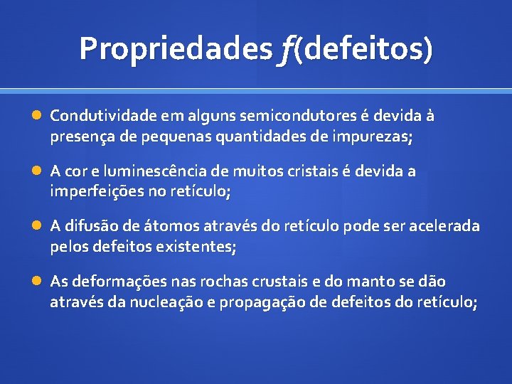 Propriedades f(defeitos) Condutividade em alguns semicondutores é devida à presença de pequenas quantidades de