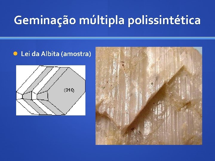 Geminação múltipla polissintética Lei da Albita (amostra) 