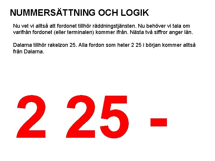 NUMMERSÄTTNING OCH LOGIK Nu vet vi alltså att fordonet tillhör räddningstjänsten. Nu behöver vi