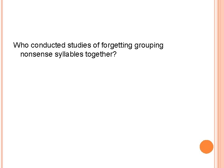 Who conducted studies of forgetting grouping nonsense syllables together? 