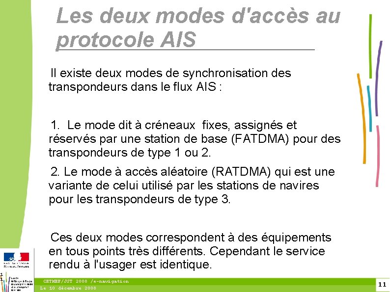 1 1 Les deux modes d'accès au protocole AIS Il existe deux modes de