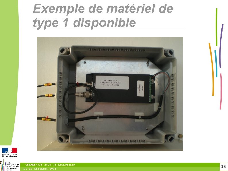 1 4 Exemple de matériel de type 1 disponible CETMEF/JST 2008 /e-navigation Le 10