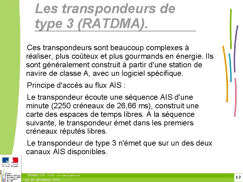 1 7 Les transpondeurs de type 3 (RATDMA). Ces transpondeurs sont beaucoup complexes à