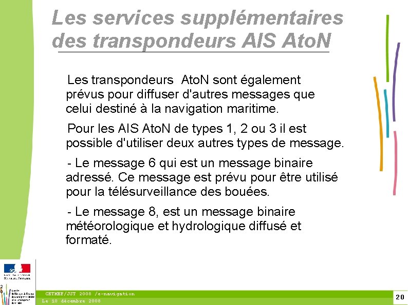 2 0 Les services supplémentaires des transpondeurs AIS Ato. N Les transpondeurs Ato. N