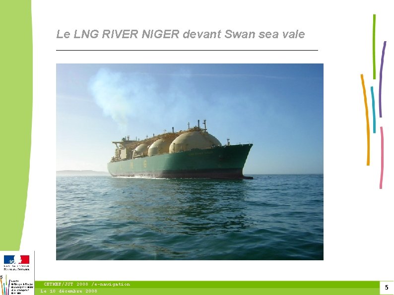 Le LNG RIVER NIGER devant Swan sea vale 5 CETMEF/JST 2008 /e-navigation Le 10