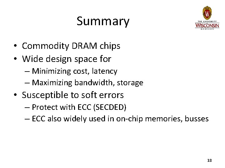 Summary • Commodity DRAM chips • Wide design space for – Minimizing cost, latency