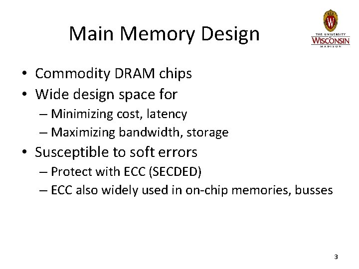 Main Memory Design • Commodity DRAM chips • Wide design space for – Minimizing