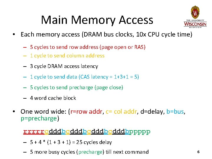Main Memory Access • Each memory access (DRAM bus clocks, 10 x CPU cycle