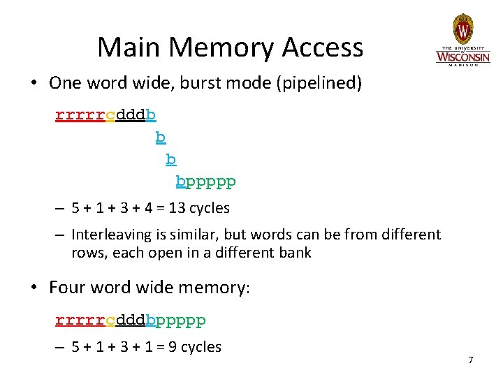 Main Memory Access • One word wide, burst mode (pipelined) rrrrrcdddb b b bppppp