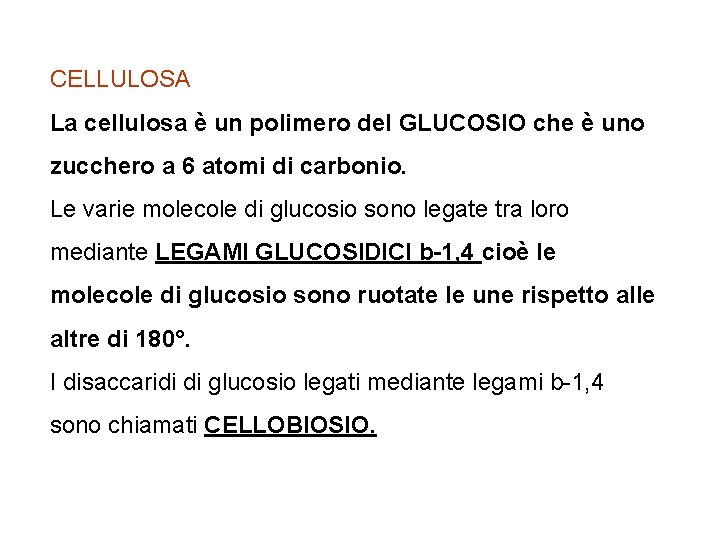 CELLULOSA La cellulosa è un polimero del GLUCOSIO che è uno zucchero a 6