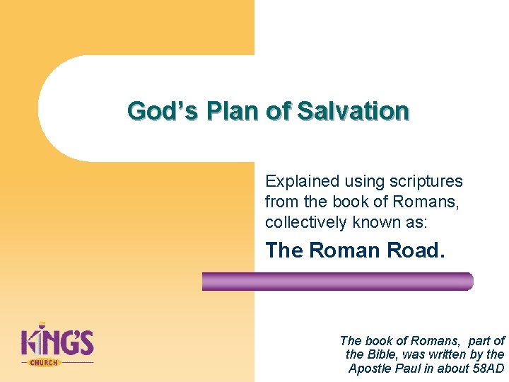 God’s Plan of Salvation Explained using scriptures from the book of Romans, collectively known