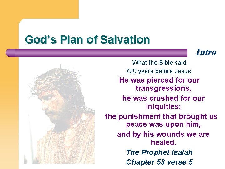 God’s Plan of Salvation Intro What the Bible said 700 years before Jesus: He
