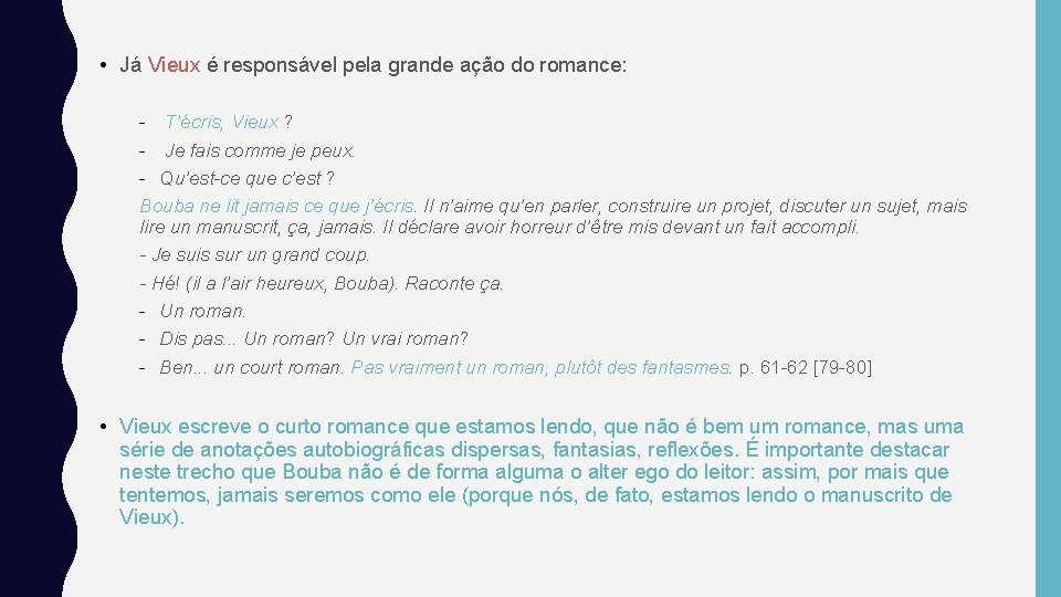  • Já Vieux é responsável pela grande ação do romance: - T’écris, Vieux