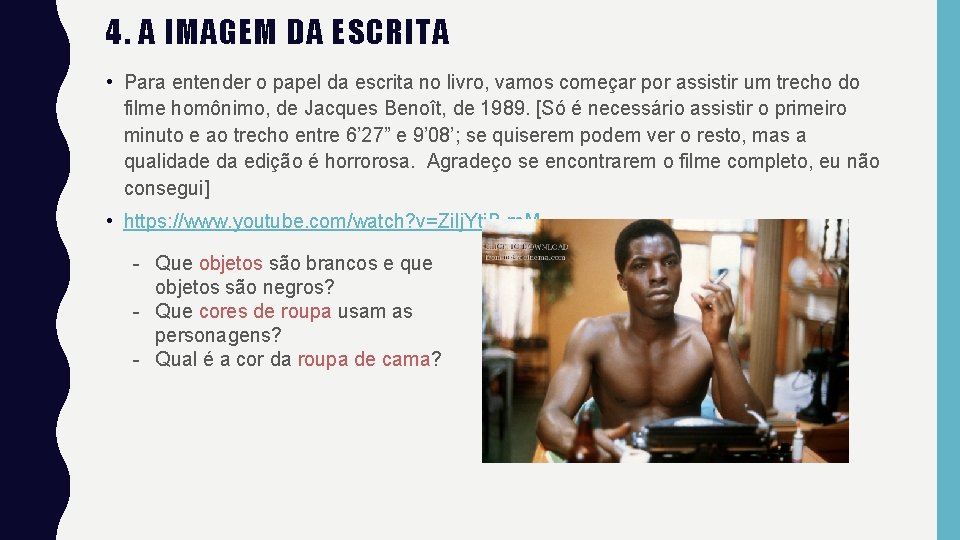 4. A IMAGEM DA ESCRITA • Para entender o papel da escrita no livro,