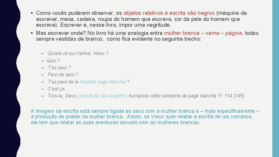  • Como vocês puderam observar, os objetos relativos à escrita são negros (máquina