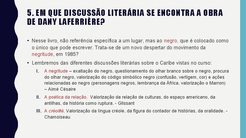 5. EM QUE DISCUSSÃO LITERÁRIA SE ENCONTRA A OBRA DE DANY LAFERRIÈRE? • Nesse