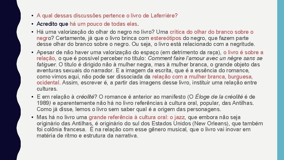  • A qual dessas discussões pertence o livro de Laferrière? • Acredito que