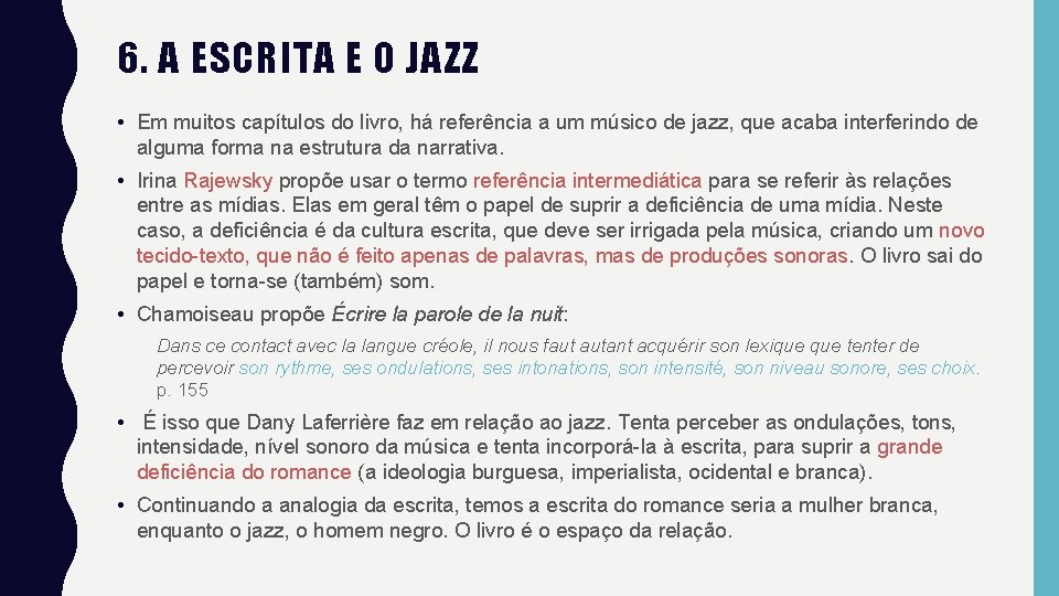6. A ESCRITA E O JAZZ • Em muitos capítulos do livro, há referência